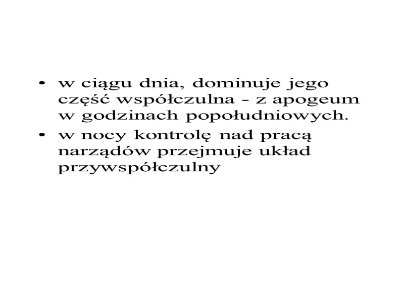 w ciągu dnia, dominuje jego część współczulna - z apogeum w godzinach popołudniowych. 